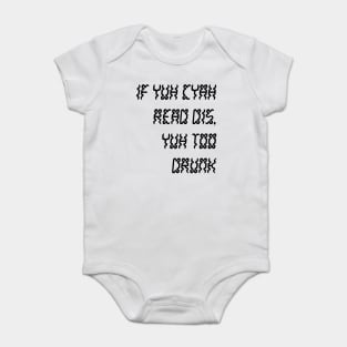 IF YUH CYAH READ DIS YUH TOO DRUNK - IN BLACK - CARNIVAL CARIBANA PARTY TRINI DJ Baby Bodysuit